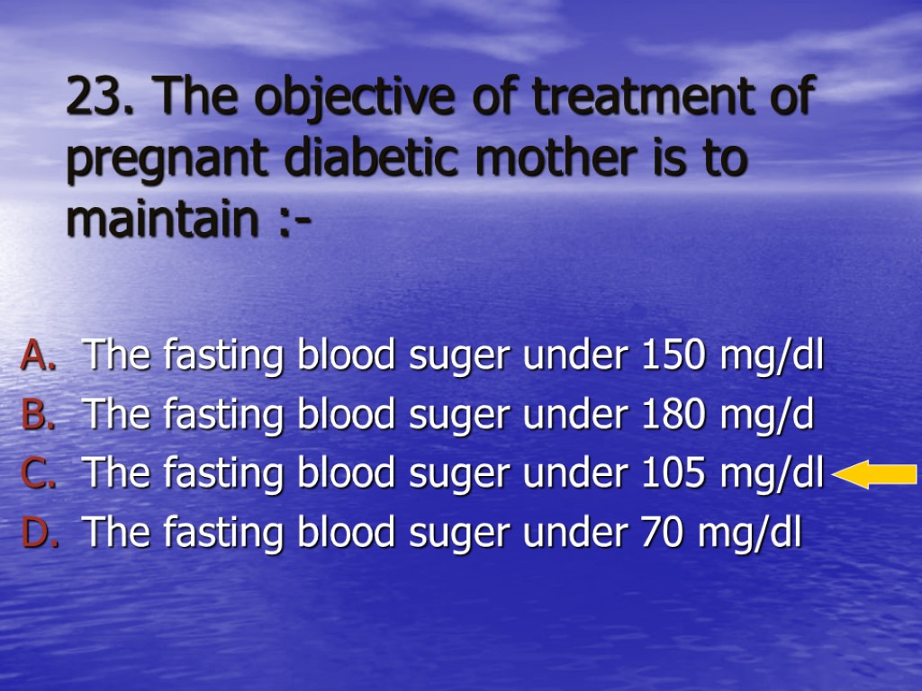 23. The objective of treatment of pregnant diabetic mother is to maintain :- The